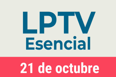 #LPTVEsencial Informativo web 21 de octubre del 2022
