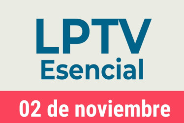 #LPTVEsencial Informativo web 2 de noviembre del 2022
