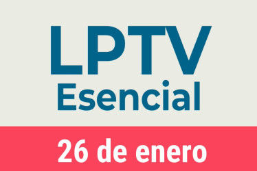 #LPTVEsencial Informativo web 26 de enero del 2023