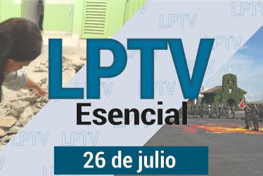 #LPTVEsencial Informativo web 26 de julio del 2023