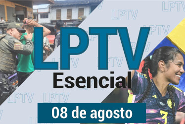 #LPTVEsencial Informativo web 8 de agosto del 2023