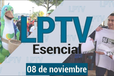#LPTVEsencial Informativo web 8 de noviembre del 2023