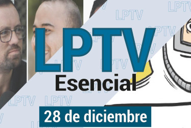 #LPTVEsencial Informativo web 19 de diciembre del 2023