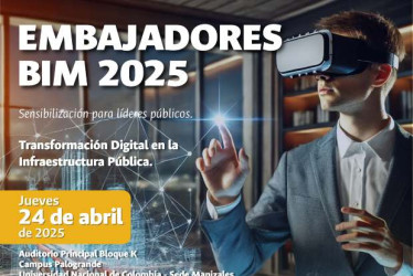 Imagen I Cortesía U. Nacional sede Manizales I LA PATRIA  La Universidad Nacional sede Manizales trae a la ciudad un novedoso evento denominado Embajadores BIM 2025. Indica que es una oportunidad para conocer cómo BIM está revolucionando la gestión de proyectos públicos. 