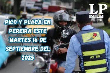 Pico y placa en Pereira (Risaralda) este martes 16 de septiembre del 2025