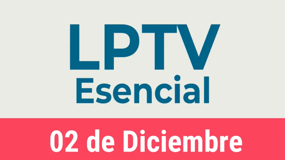 #LPTVEsencial Informativo web 2 de diciembre del 2022