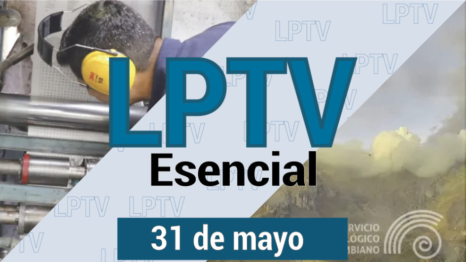 #LPTVEsencial Informativo web 31 de mayo del 2023