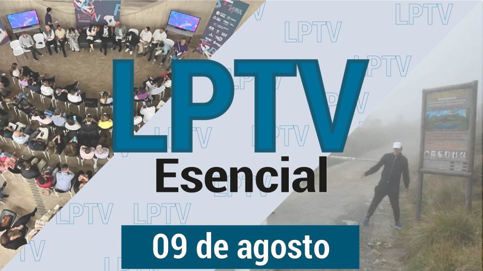 #LPTVEsencial Informativo web 9 de agosto del 2023