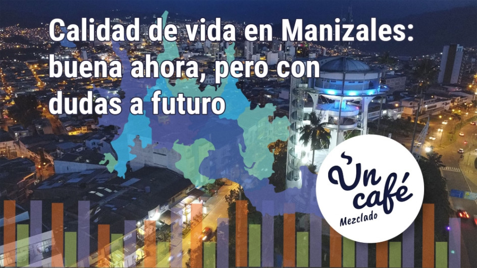 Los ingredientes para conservar la calidad de vida de Manizales, en Un Café mezclado