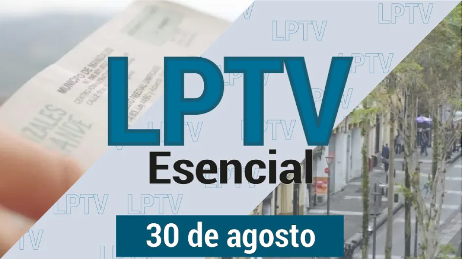 #LPTVEsencial Informativo web 30 de agosto del 2023