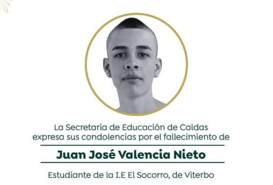 Juan José Valencia Nieto era estudiante de la Institución Educativa El Socorro. Todavía se desconocen las causas de su homicidio.