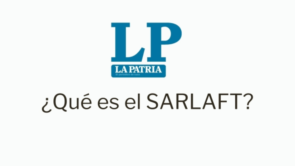 Logo de LA PATRIA. Debajo dice "¿Qué es el SARLAFT?"