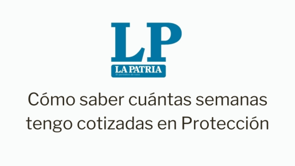 como-saber-cuantas-semanas-tengo-cotizadas-en-proteccion Cómo saber cuántas semanas tengo cotizadas en Protección