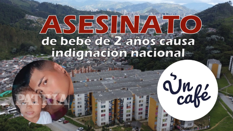 Asesinato de bebé de 2 años en Manizales causa indignación nacional