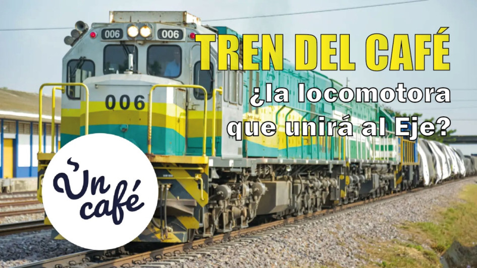 Tren del Café: ¿la locomotora que unirá al Eje Cafetero?