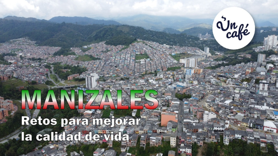 Manizales: retos para mejorar la calidad de vida