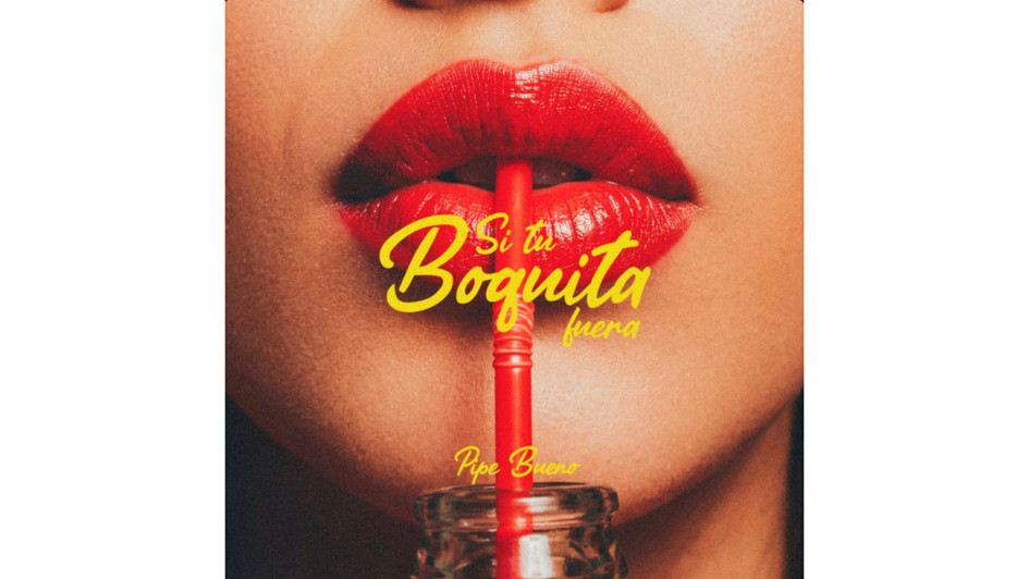 La portada de la nueva canción "Si tu boquita fuera".