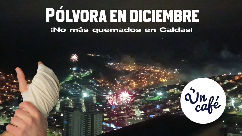 Pólvora en diciembre: ¡no más quemados en Caldas!