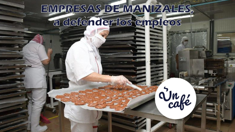 Empresas de Manizales, a defender los empleos