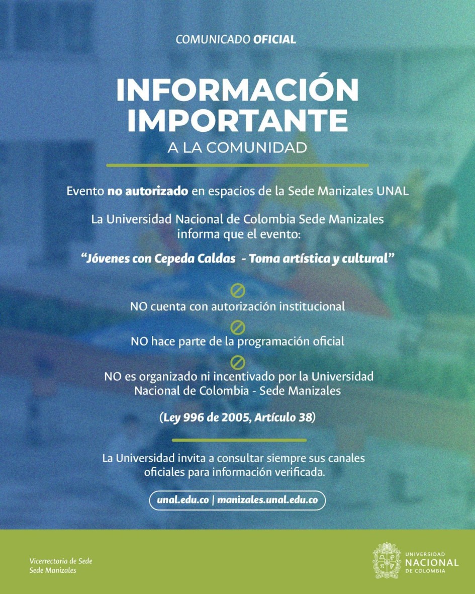 Imágenes I Cortesía Para LA PATRIA  La U. Nacional en Manizales emitió una circular cone l propósito de indicar que no ha autorizado ninguna actividad proselitista en sus espacios.